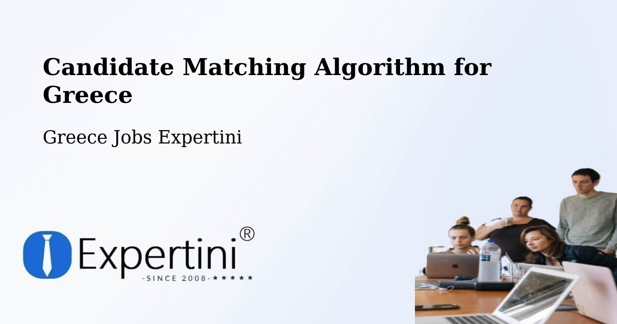 Candidate Matching Algorithm for Greece - Greece Jobs Expertini