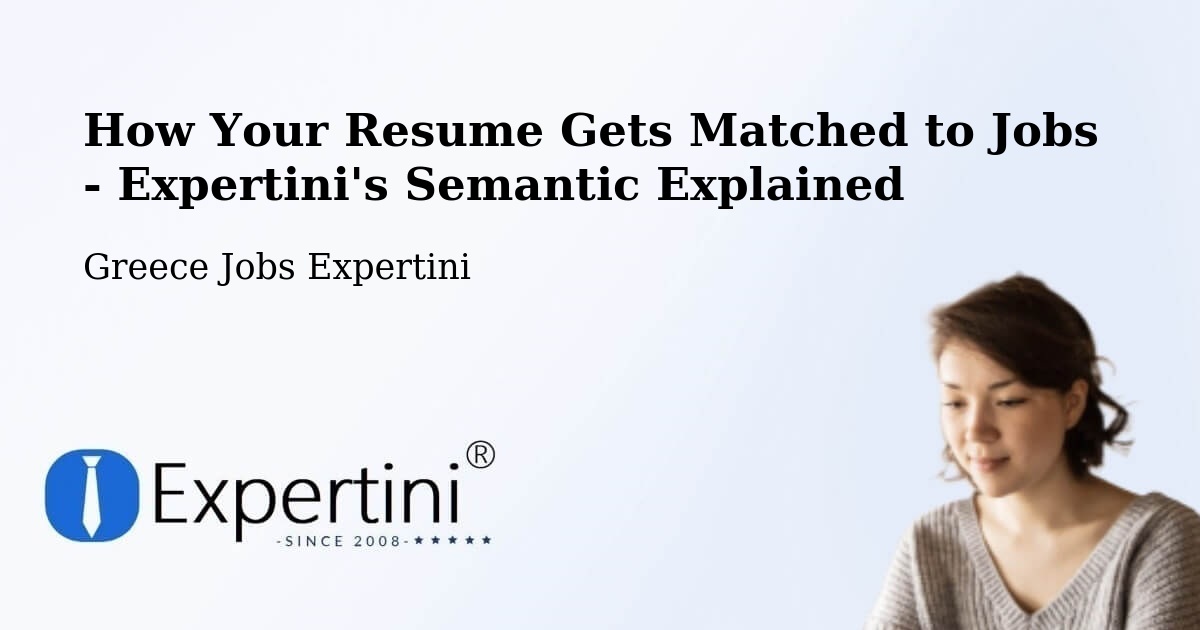 How Your Resume Gets Matched to Jobs - Expertini's Semantic Explained - Greece Jobs Expertini