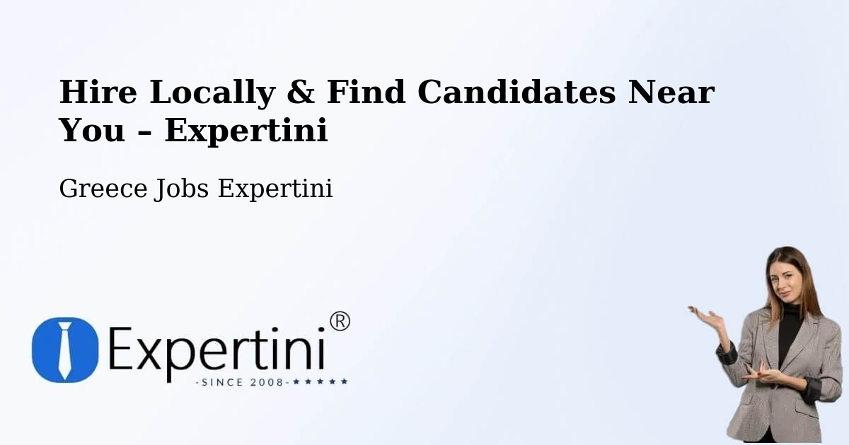 Hire Locally in Greece – Find Qualified Candidates Near You - Greece Jobs Expertini
