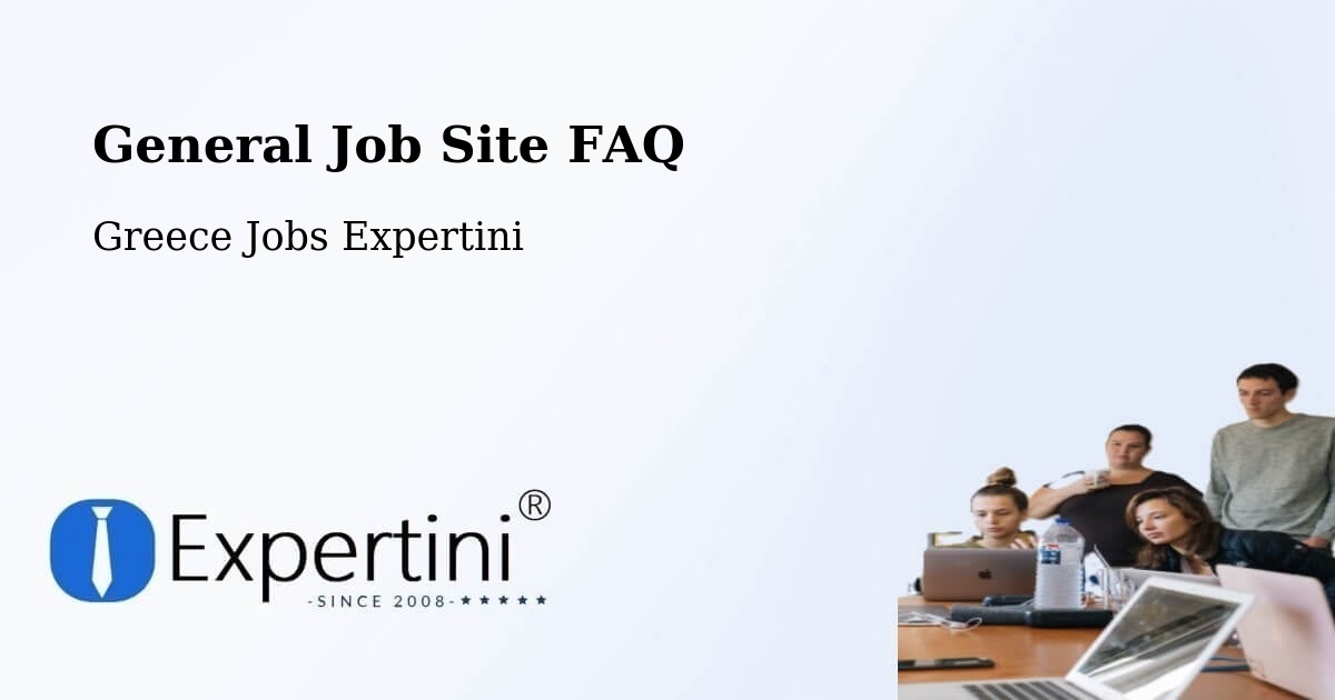 General Job Site FAQ - Greece Jobs Expertini